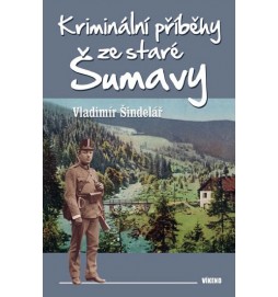 Kriminální příběhy ze staré Šumavy