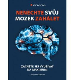 Nenechte svůj mozek zahálet - Začněte jej využívat na maximum