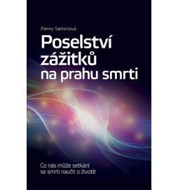 Poselství zážitků na prahu smrti - Co nás může setkání se smrtí naučit o životě