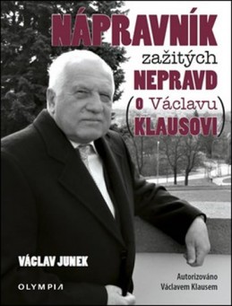 Nápravník zažitých nepravd (o Václavu Klausovi) - Junek Václav