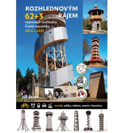 Rozhlednovým rájem 62+3 - nejnovější rozhledny České republiky 2013–2015