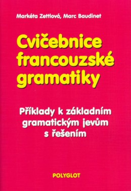 Cvičebnice francouzské gramatiky - Zettlová Markéta, Baudinet Marc