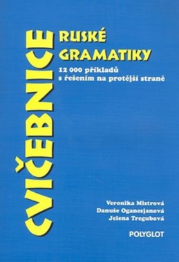 Cvičebnice ruské gramatiky - Mistrová Veronika, Oganasjanová Danuše, Tregubová Jelena