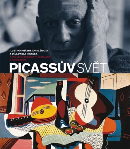 Picassův svět - Ilustrovaná historie života a díla Pabla Picassa s více než 40 dokumenty, ilustracemi a fotografiemi - neuveden