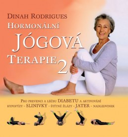 Hormonální jógová terapie 2 - Pro prevenci a léčbu diabetu a aktivování hypofýzy, slinivky, štítné žlázy, jater, nadledvinek - Rodrigues Dinah