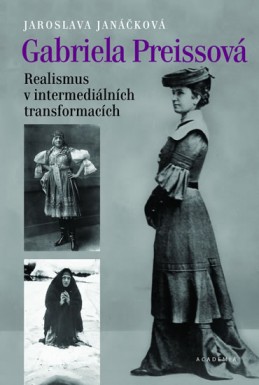 Gabriela Preissová - Realismus v intermediálních transformacích - Janáčková Jaroslava