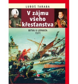 V zájmu všeho křesťanstva - Bitva u Lepanta 1571