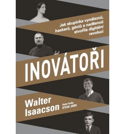 Inovátoři - Jak skupinka vynálezců, hackerů, géniů a nadšenců stvořila digitální revoluci