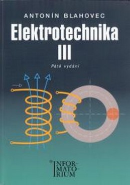 Elektrotechnika III - 5. vydání - Blahovec Antonín