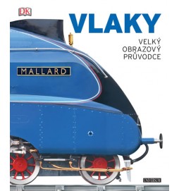 VLAKY: velký obrazový průvodce