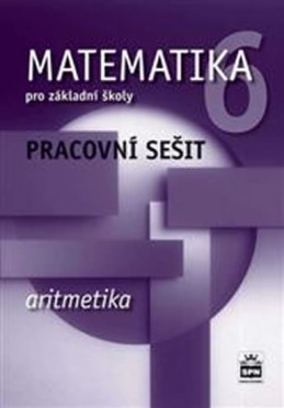 Matematika 6 pro základní školy - Aritmetika - Pracovní sešit - Boušková Jitka