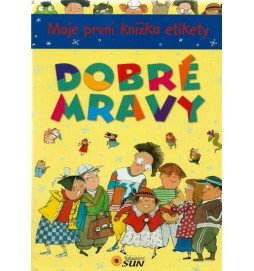 Moje první knížka etikety - DOBRÉ MRAVY