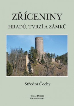 Zříceniny hradů, tvrzí a zámků - Střední Čechy - Durdík Tomáš, Sušický Viktor