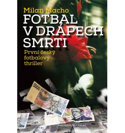 Fotbal v drápech smrti - První český fotbalový thriller