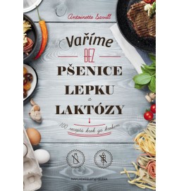 Vaříme bez pšenice, lepku a laktózy - 100 receptů krok za krokem