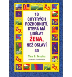 10 chytrých rozhodnutí, která má udělat žena, než oslaví 40