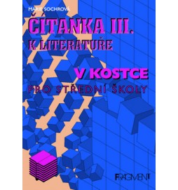 Čítanka III.k lit.v kostce pro střední školy
